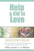 Kartonierter Einband Help a Kid in Love von Chris Miller