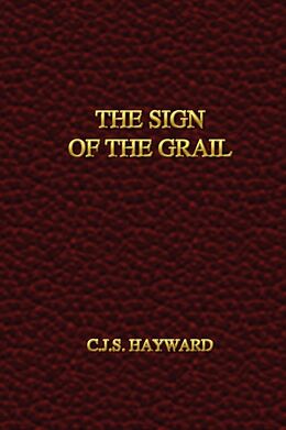 Fester Einband The Sign of the Grail von C. J. S. Hayward