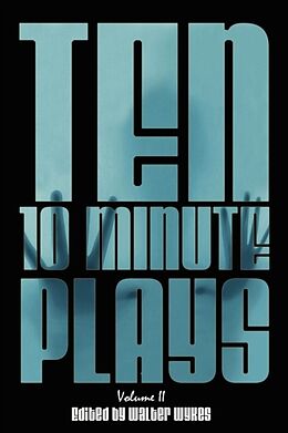 Kartonierter Einband Ten 10-Minute Plays von Walter Wykes, Nick Zagone, Jeanette D. Farr