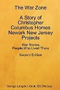 Kartonierter Einband The War Zone A Story of Christopher Columbus Homes Newark New Jersey Projects People Who Lived There Second Edition von George Langston Cook