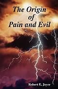 Kartonierter Einband The Origin of Pain and Evil von Robert E. Joyce