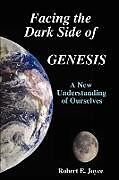 Kartonierter Einband Facing the Dark Side of GENESIS von Robert E. Joyce