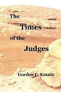 Kartonierter Einband The Times of the Judges von Gordon C. Krantz