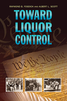 eBook (epub) Toward Liquor Control de Raymond B. Fosdick and Albert L. Scott