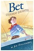 E-Book (epub) Bet: Stowaway Daughter von J. G. Follansbee