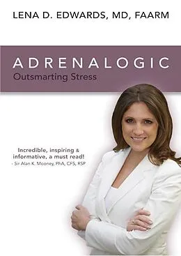 E-Book (epub) Adrenalogic: Outsmarting Stress von Lena Ph. D. Edwards