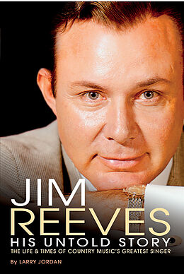 E-Book (epub) Jim Reeves: His Untold Story von Larry Jordan