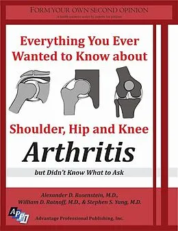 E-Book (epub) Everything You Ever Wanted to Know about Shoulder, Hip and Knee Arthritis, but Didn't Know What to Ask von Advantage Professional Publishing Inc.
