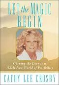 E-Book (epub) Let the Magic Begin: Opening the Door to a Whole New World of Possibility von Cathy Lee Crosby