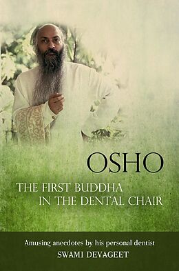 E-Book (epub) Osho The First Buddha in the Dental Chair von Swami Devageet