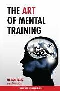 Couverture cartonnée The Art of Mental Training: A Guide to Performance Excellence de Dc Gonzalez