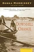 Couverture cartonnée Downhill Chance de Donna Morrissey
