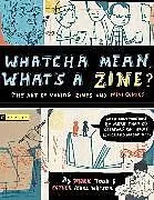 Kartonierter Einband Whatcha Mean, What's a Zine? von Esther Watson