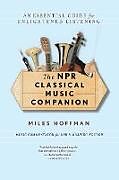 Kartonierter Einband The NPR Classical Music Companion von Miles Hoffman