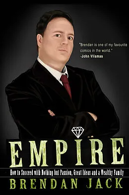 E-Book (epub) Empire: How to Succeed with Nothing but Passion, Great Ideas and a Wealthy Family von Brendan Jack