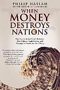 Couverture cartonnée When Money Destroys Nations de Philip Haslam, Russell Lamberti