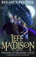 E-Book (epub) Jeff Madison And The Shimmers Of Drakmere von Bernice Fischer