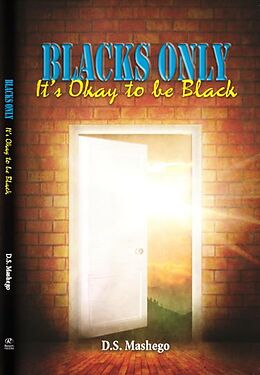E-Book (epub) Blacks Only: It's Okay to be Black von D. S. Mashego