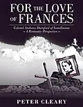 E-Book (epub) For the Love of Frances: Colonel Anthony Durnford of Isandlwana-a Romantic Perspective von Peter Cleary