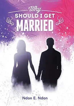 E-Book (epub) Why Should I Get Married von Ndon Ndon