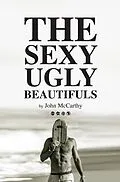 E-Book (epub) The Sexy Ugly Beautifuls von John McCarthy