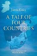 Couverture cartonnée A Tale of Four Countries: A personal memoir and reflections on history de James Casey