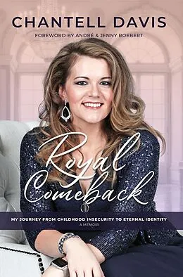 E-Book (epub) Royal Comeback: My Journey from Childhood Insecurity to Eternal Identity von Chantell Davis