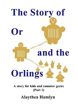 E-Book (epub) The Story of Or and the Orlings von Alaythea Hamlyn