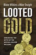 E-Book (epub) Looted Gold: Debunking the Myth of the Missing Kruger Millions. von Blake Wilkins, Mike Dwight
