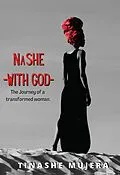 E-Book (epub) NASHE - WITH GOD - The Journey of a Transformed Woman von Tinashe Mujera