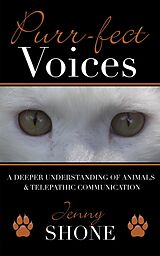 eBook (epub) Purr-fect Voices - A Deeper Understanding of Animals & Telepathic Communication de Jenny Shone