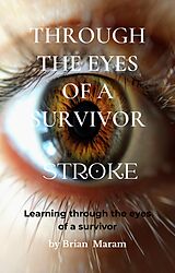 eBook (epub) Through the Eyes of a Survivor - Stroke de Brian Maram