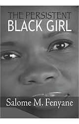 eBook (epub) The Persistent Black Girl de Salome M. Fenyane