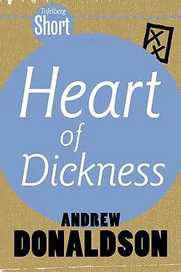 E-Book (epub) Tafelberg Short: Heart of Dickness von Andrew Donaldson