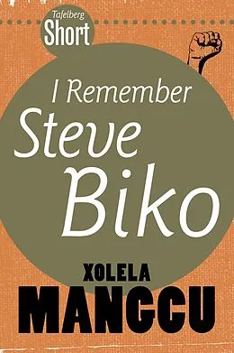 E-Book (epub) Tafelberg Short: I remember Steve Biko von Xolela Mangcu