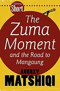 E-Book (epub) Tafelberg Short: The Zuma Moment von Aubrey Matshiqi