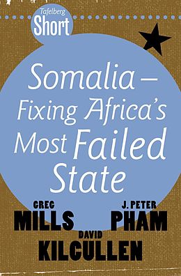 E-Book (epub) Tafelberg Short: Somalia - Fixing Africa's Most Failed State von Greg Mills, John Peter Pham, David Kilcullen