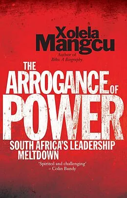 E-Book (epub) The Arrogance of Power von Xolela Mangcu