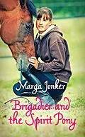 E-Book (epub) Brigadier and the Spirit Pony von Marga Jonker