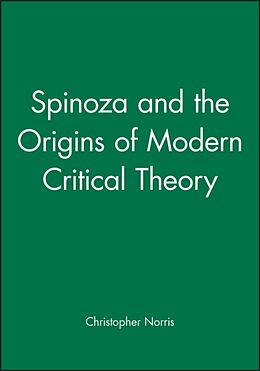 Kartonierter Einband Spinoza and the Origins of Modern Critical Theory von Christopher (University of Wales, Cardiff) Norris