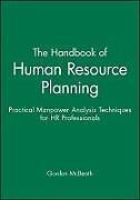 Kartonierter Einband The Handbook of Human Resource Planning von Gordon (Personnel Director, ASDA) McBeath