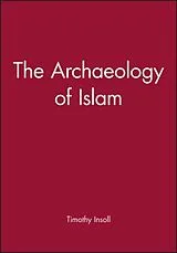 Kartonierter Einband The Archaeology of Islam von Timothy Insoll