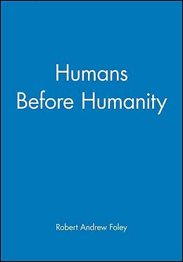 Kartonierter Einband Humans Before Humanity von Robert Andrew (University of Cambridge) Foley