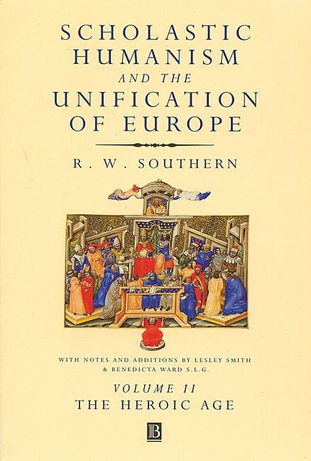 Scholastic Humanism and the Unification of Europe, Volume II
