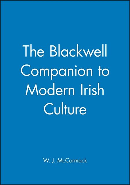 The Blackwell Companion to Modern Irish Culture