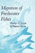 Fester Einband Migration of Freshwater Fishes von Martyn Lucas, Etienne Baras