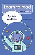 E-Book (epub) Learn to read (Level 6 Book 2): Tippie's audition von José Palmer, Reinette Lombard
