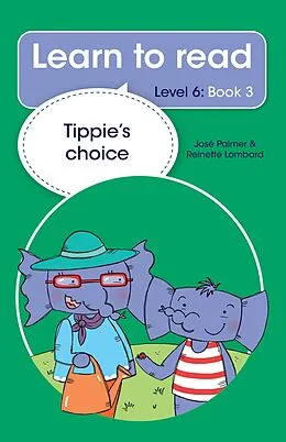 E-Book (epub) Learn to read (Level 6 Book 3): Tippie's choice von José Palmer, Reinette Lombard