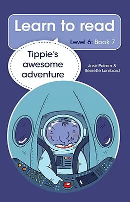 E-Book (epub) Learn to read (Level 6 Book 7): Tippie's awesome adventure von José Palmer, Reinette Lombard