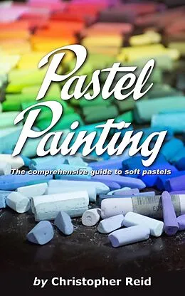 E-Book (epub) Pastel Painting von Christopher Reid